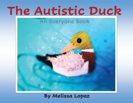 Paperback The Autistic Duck: An Everyone Book