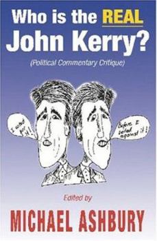 Paperback Who is the REAL John Kerry?: (Political Commentary Critique) Book