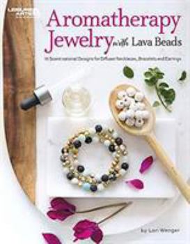 Paperback Aromatherapy Jewelry with Lava Beads: 15 Scent-sational Designs for Diffuser Necklaces, Bracelets and Earings Book