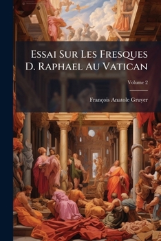Paperback Essai Sur Les Fresques D. Raphael Au Vatican; Volume 2 [French] Book
