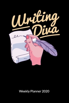 Writing Diva. Weekly Planner 2020: Writers Notebook and writer Journal, Weekly Calendar 2020 6x9.