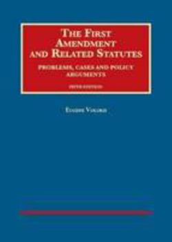 Hardcover The First Amendment and Related Statutes, Problems, Cases and Policy Arguments (University Casebook Series) Book