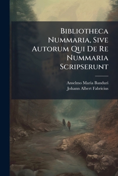 Paperback Bibliotheca Nummaria, Sive Autorum Qui De Re Nummaria Scripserunt Book