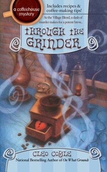 Through the Grinder - Book #2 of the Coffeehouse Mystery