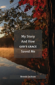 Paperback My Story and How God's Grace Saved Me Book