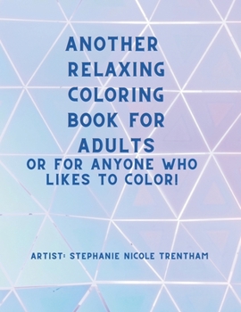 Paperback Another Relaxing Coloring Book for Adults: Or anyone who likes to color! Book