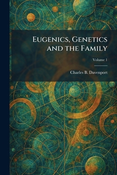 Eugenics, Genetics and the Family