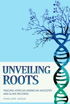 Paperback Unveiling Roots: Tracing African American Ancestry and Slave Records Book
