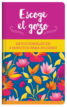 Hardcover Escoge El Gozo: Devocionales de 3 Minutos Para Mujeres [Spanish] Book