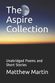 Paperback The Aspire Collection: Unabridged Poems and Short Stories Book