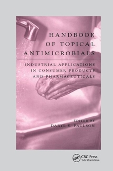 Paperback Handbook of Topical Antimicrobials: Industrial Applications in Consumer Products and Pharmaceuticals Book