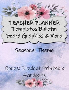 Paperback Teacher Planner Templates, Bulletin Board Graphics & More!: Seasonal Theme, Bonus: Student Printable Handouts Book