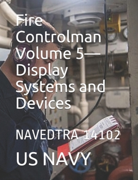 Paperback Fire Controlman Volume 5-Display Systems and Devices: Navedtra 14102 Book