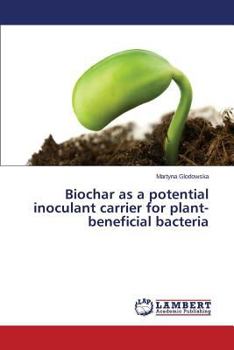 Paperback Biochar as a potential inoculant carrier for plant-beneficial bacteria Book