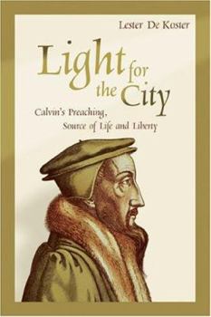 Paperback Light for the City: Calvin's Preaching, Source of Life and Liberty Book