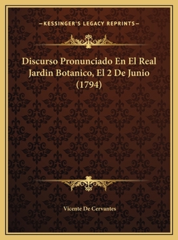 Hardcover Discurso Pronunciado En El Real Jardin Botanico, El 2 De Junio (1794) [Spanish] Book