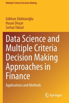 Paperback Data Science and Multiple Criteria Decision Making Approaches in Finance: Applications and Methods Book