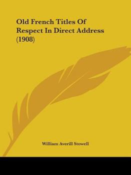 Paperback Old French Titles Of Respect In Direct Address (1908) Book