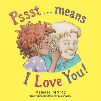 Paperback Pssst...Means I Love You Book