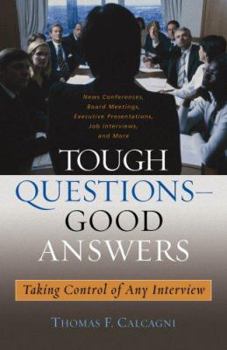 Hardcover Tough Questions--Good Answers: Taking Control of Any Interview Book