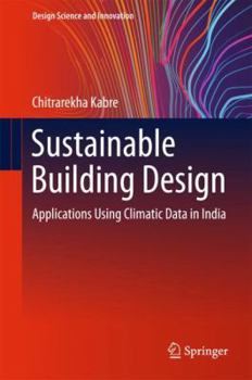 Hardcover Sustainable Building Design: Applications Using Climatic Data in India Book