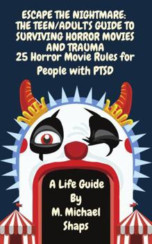 Escape the Nightmare the Teen/Adult's Guide to Surviving Horror Movies and Trauma