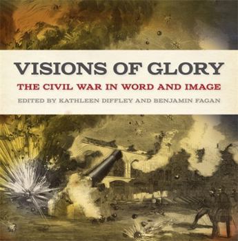 Visions of Glory: The Civil War in Word and Image - Book  of the UnCivil Wars