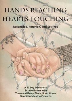Paperback Hands Reaching Hearts Touching: Reconciled, Forgiven, and Set Free Book
