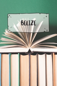 Belize: Liniertes Reisetagebuch Notizbuch oder Reise Notizheft liniert - Reisen Journal für Männer und Frauen mit Linien (German Edition)