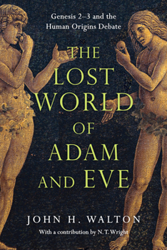 Paperback The Lost World of Adam and Eve: Genesis 2-3 and the Human Origins Debate Volume 1 Book