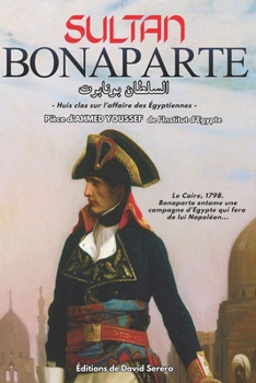 Paperback Le Sultan Bonaparte: Pièce de théâtre sur Napoléon Bonaparte en Égypte [French] Book