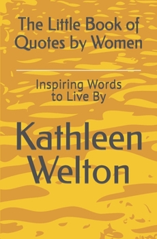 Paperback The Little Book of Quotes by Women: Inspiring Words to Live By Book