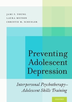 Paperback Preventing Adolescent Depression: Interpersonal Psychotherapy-Adolescent Skills Training Book