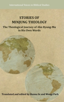 Hardcover Stories of Minjung Theology: The Theological Journey of Ahn Byung-Mu in His Own Words Book