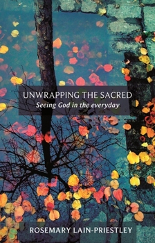 Paperback Unwrapping the Sacred: Seeing God in the Everyday Book