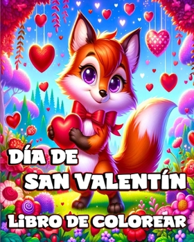 Libro de colorear para el Día de San Valentín: Ilustraciones sencillas y lindas de animales para que los niños pequeños (Spanish Edition)