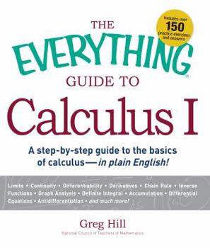 Paperback The Everything Guide to Calculus I: A Step-By-Step Guide to the Basics of Calculus - In Plain English! Book