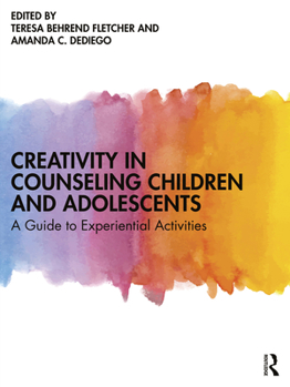 Paperback Creativity in Counseling Children and Adolescents: A Guide to Experiential Activities Book