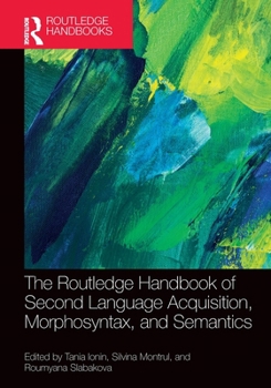 Paperback The Routledge Handbook of Second Language Acquisition, Morphosyntax, and Semantics Book