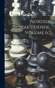 Hardcover Nordisk Skaktidende, Volume 6... [Danish] Book