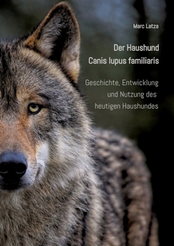 Paperback Der Haushund - Canis lupus familiaris: Geschichte, Entwicklung und Nutzung des heutigen Haushundes [German] Book