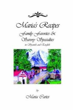 Paperback Maria's Recipes: Family Favorites & Savory Specialties in Spanish and English Book