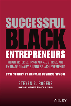 Hardcover Successful Black Entrepreneurs: Hidden Histories, Inspirational Stories, and Extraordinary Business Achievements Book