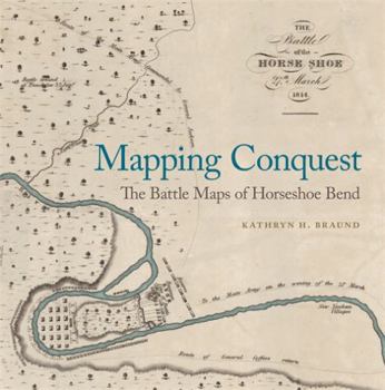 Hardcover Mapping Conquest: The Battle Maps of Horseshoe Bend Book