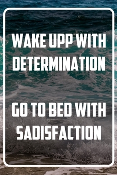 Wake upp with determination - Go to bed with sadisfaction: Terminplaner und Organizer mit Motivations-Spruch - Geschenk f�r Unternehmer, Entrepreneure, Selbstst�ndige, Arbeitskollegen, Kollegen und Mi