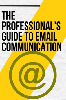 Paperback The Professional's Guide to Email Communication: Templates and Skills [Large Print] Book