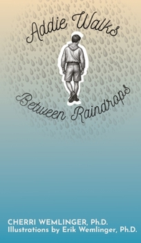 Hardcover Addie Walks Through Raindrops: A Parable For All Ages Book