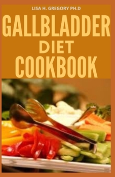 Paperback Gallbladder Diet Cookbook: Save Your Gallbladder Taking Natural Remedies and Eating Diet Recipes Book