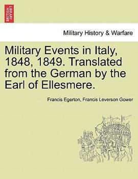 Paperback Military Events in Italy, 1848, 1849. Translated from the German by the Earl of Ellesmere. Book