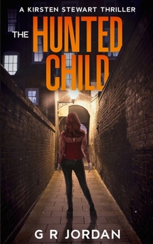 Paperback The Hunted Child: A Kirsten Stewart Thriller Book